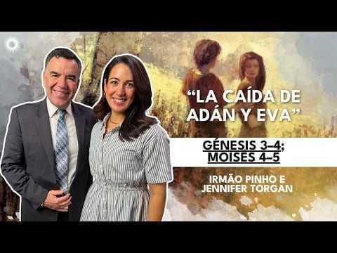Gênesis 3–4; Moisés 4–5 | Estudo das Escrituras, Velho Testamento,: irmão Pinho e Jennifer Torgan